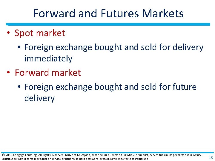 Forward and Futures Markets • Spot market • Foreign exchange bought and sold for
