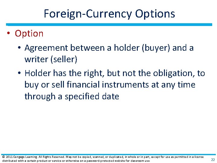 Foreign‐Currency Options • Option • Agreement between a holder (buyer) and a writer (seller)