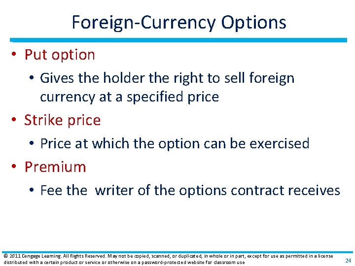 Foreign‐Currency Options • Put option • Gives the holder the right to sell foreign