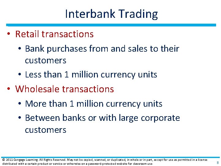 Interbank Trading • Retail transactions • Bank purchases from and sales to their customers
