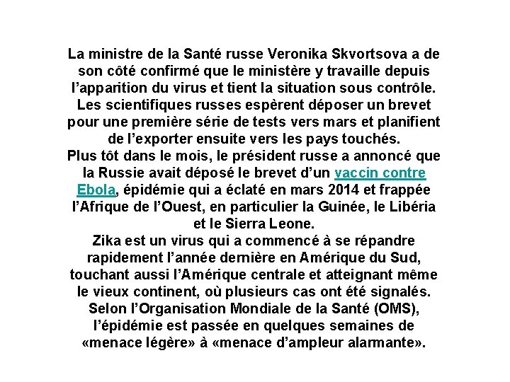 La ministre de la Santé russe Veronika Skvortsova a de son côté confirmé que