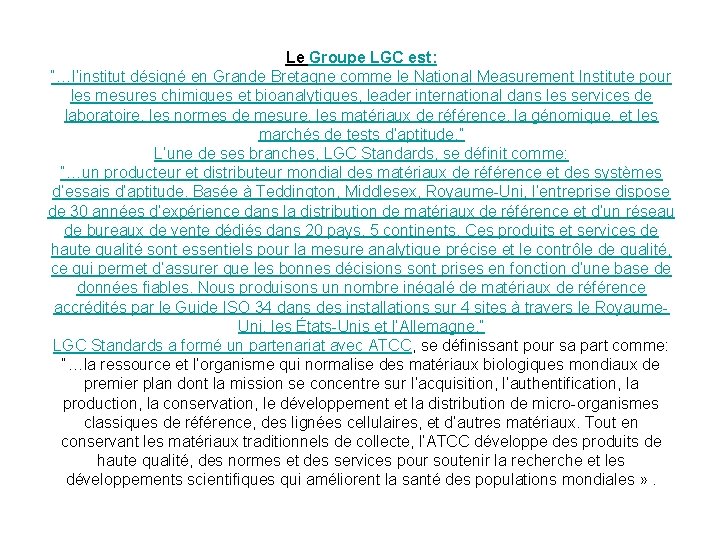 Le Groupe LGC est: “…l’institut désigné en Grande Bretagne comme le National Measurement Institute