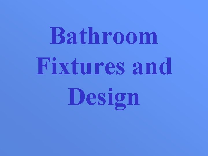 Bathroom Fixtures and Design 