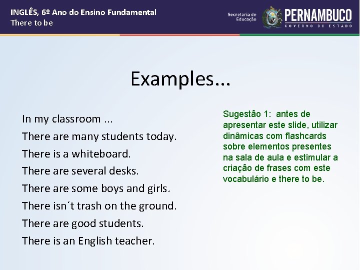 INGLÊS, 6º Ano do Ensino Fundamental There to be Examples. . . In my