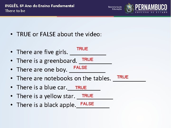 INGLÊS, 6º Ano do Ensino Fundamental There to be • TRUE or FALSE about