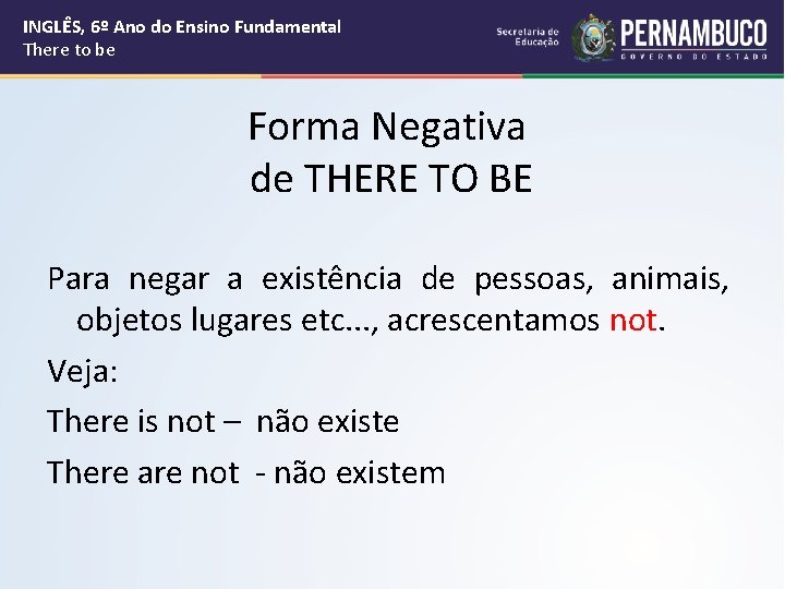 INGLÊS, 6º Ano do Ensino Fundamental There to be Forma Negativa de THERE TO