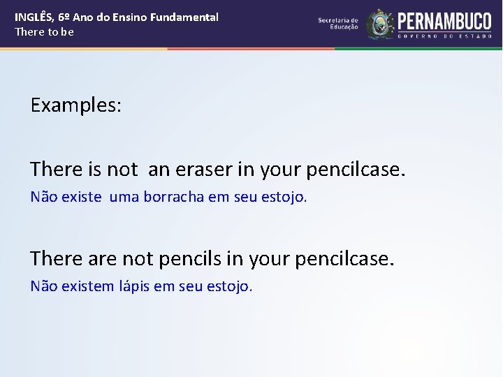 INGLÊS, 6º Ano do Ensino Fundamental There to be Examples: There is not an