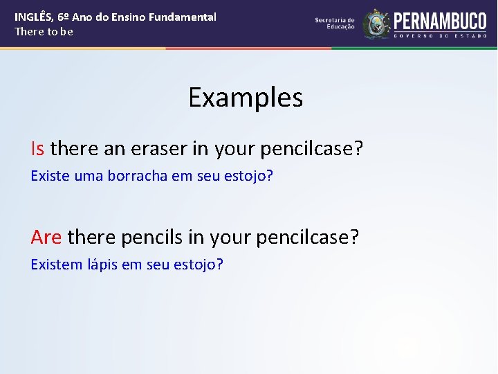 INGLÊS, 6º Ano do Ensino Fundamental There to be Examples Is there an eraser