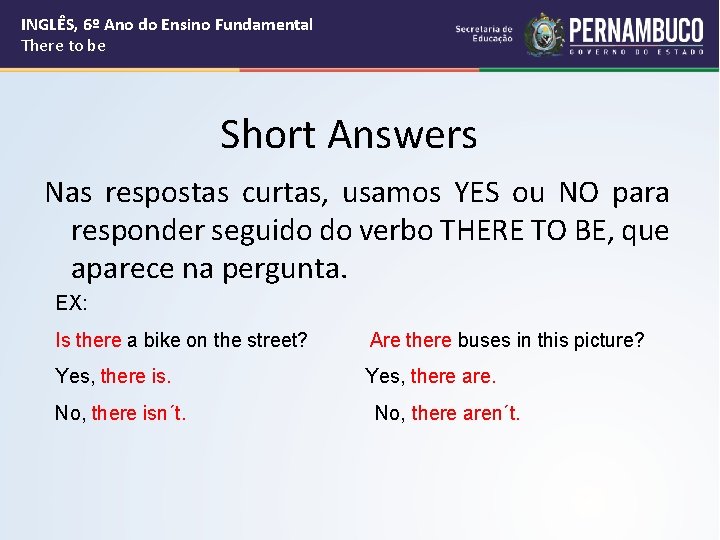 INGLÊS, 6º Ano do Ensino Fundamental There to be Short Answers Nas respostas curtas,