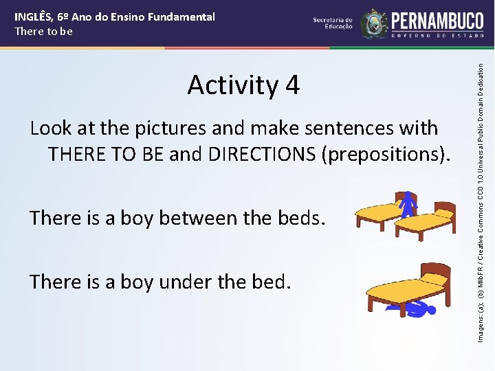 Activity 4 Look at the pictures and make sentences with THERE TO BE and