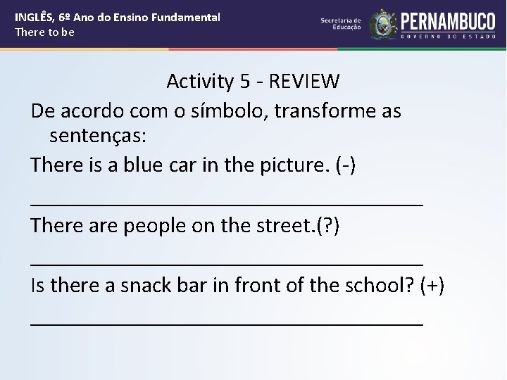 INGLÊS, 6º Ano do Ensino Fundamental There to be Activity 5 - REVIEW De