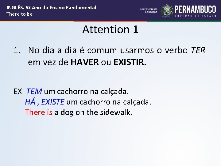 INGLÊS, 6º Ano do Ensino Fundamental There to be Attention 1 1. No dia