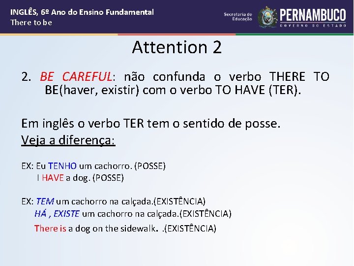 INGLÊS, 6º Ano do Ensino Fundamental There to be Attention 2 2. BE CAREFUL: