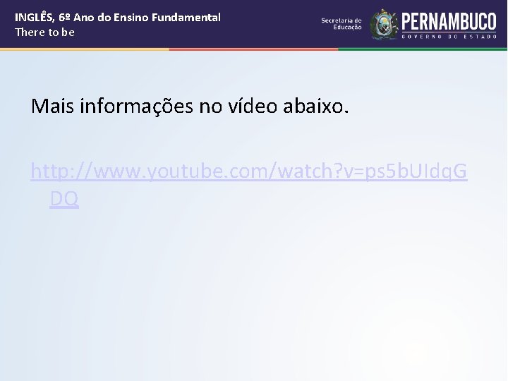 INGLÊS, 6º Ano do Ensino Fundamental There to be Mais informações no vídeo abaixo.