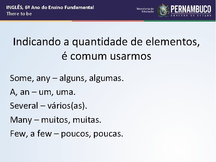 INGLÊS, 6º Ano do Ensino Fundamental There to be Indicando a quantidade de elementos,