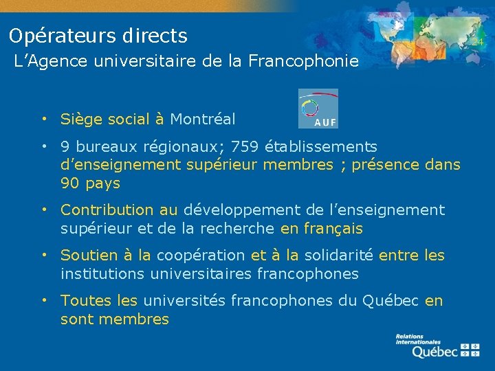 Opérateurs directs L’Agence universitaire de la Francophonie • Siège social à Montréal • 9