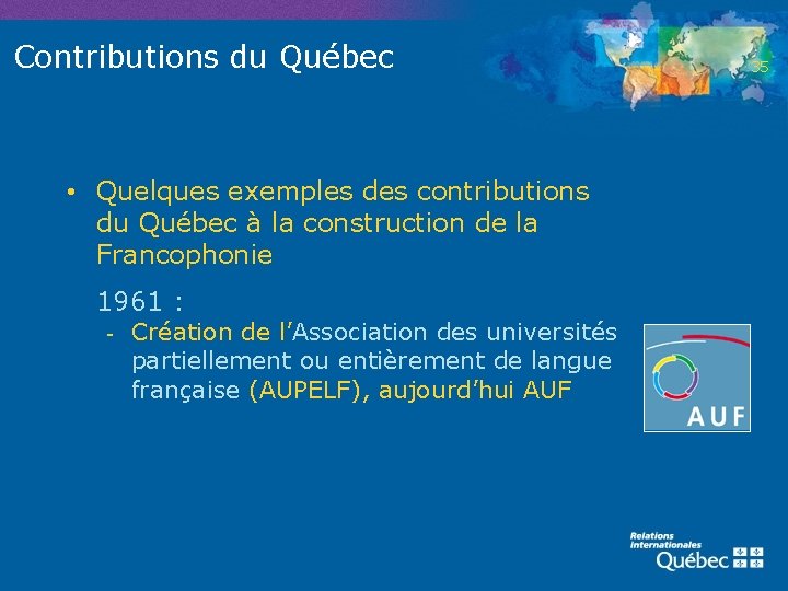 Contributions du Québec • Quelques exemples des contributions du Québec à la construction de