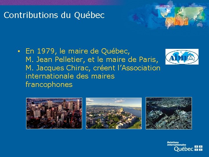 Contributions du Québec • En 1979, le maire de Québec, M. Jean Pelletier, et