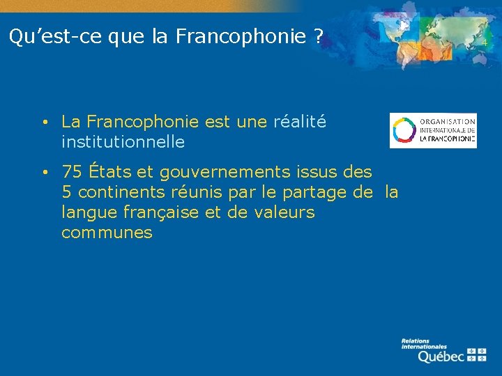 Qu’est-ce que la Francophonie ? • La Francophonie est une réalité institutionnelle • 75