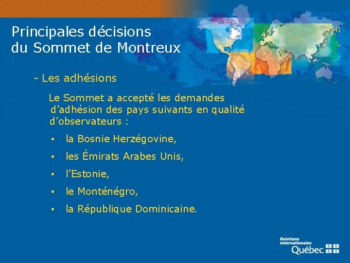  Principales décisions du Sommet de Montreux - Les adhésions Le Sommet a accepté