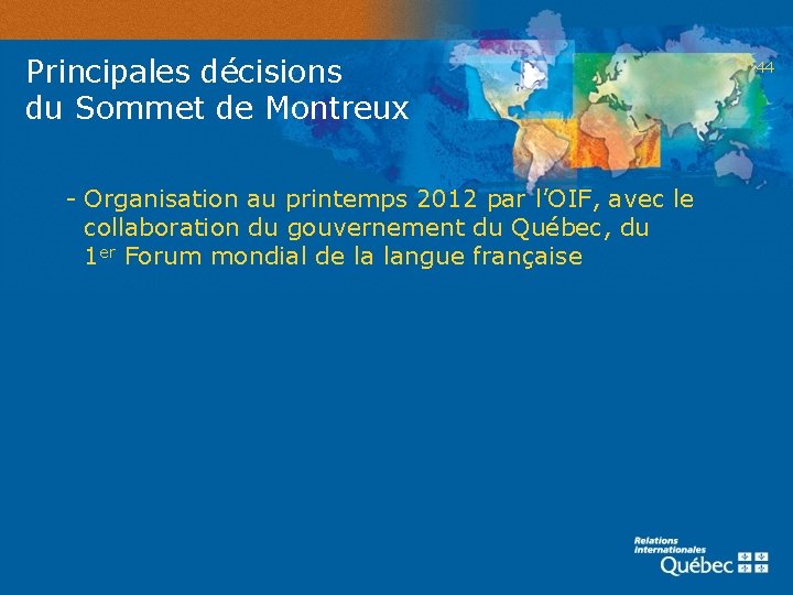  Principales décisions du Sommet de Montreux - Organisation au printemps 2012 par l’OIF,