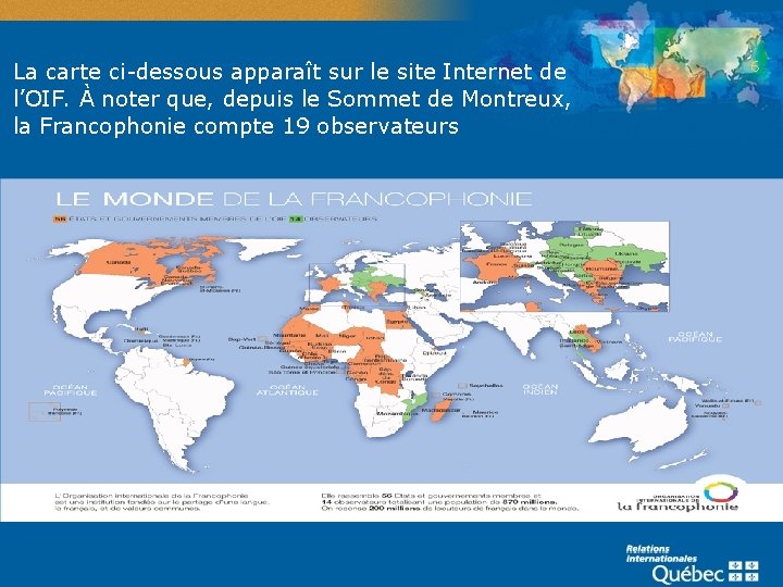 La carte ci-dessous apparaît sur le site Internet de l’OIF. À noter que, depuis