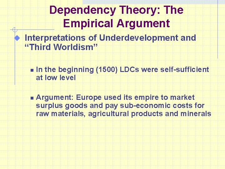 Dependency Theory: The Empirical Argument u Interpretations of Underdevelopment and “Third Worldism” n n