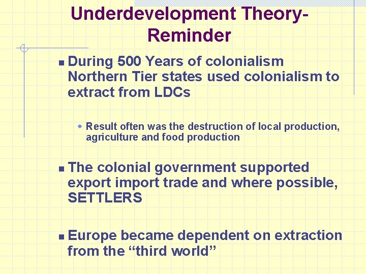 Underdevelopment Theory- Reminder n During 500 Years of colonialism Northern Tier states used colonialism