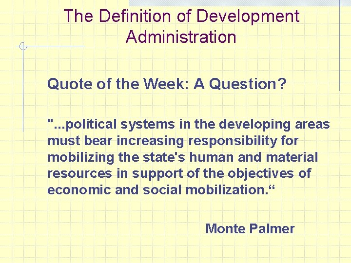 The Definition of Development Administration Quote of the Week: A Question? ". . .