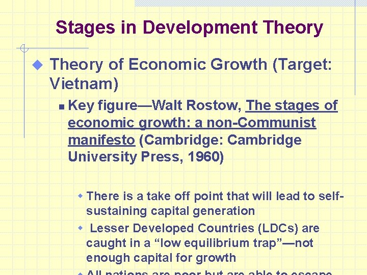 Stages in Development Theory u Theory of Economic Growth (Target: Vietnam) n Key figure—Walt