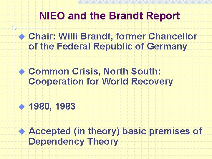 NIEO and the Brandt Report u Chair: Willi Brandt, former Chancellor of the Federal