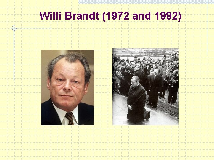 Willi Brandt (1972 and 1992) 