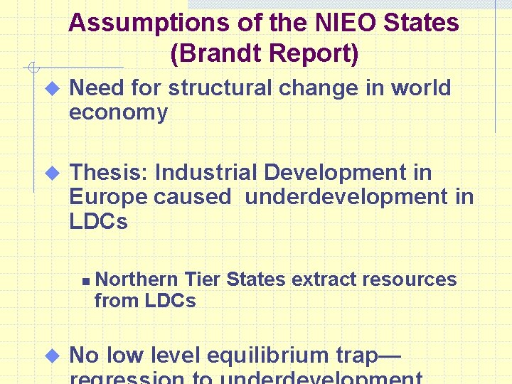 Assumptions of the NIEO States (Brandt Report) u Need for structural change in world