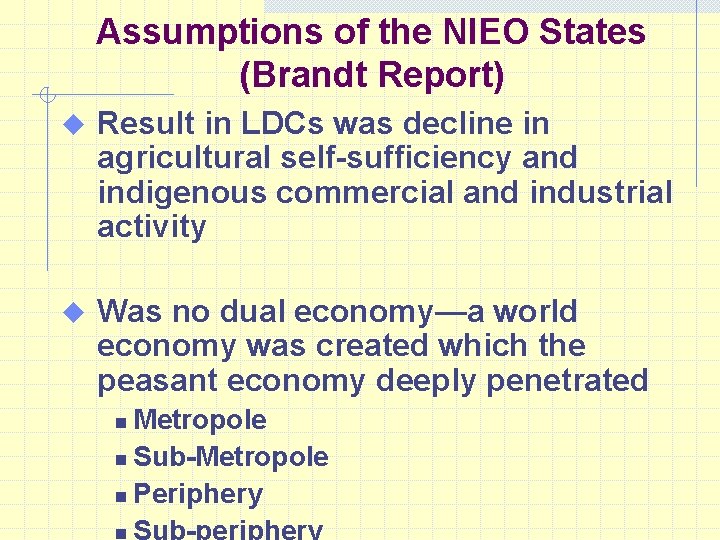 Assumptions of the NIEO States (Brandt Report) u Result in LDCs was decline in