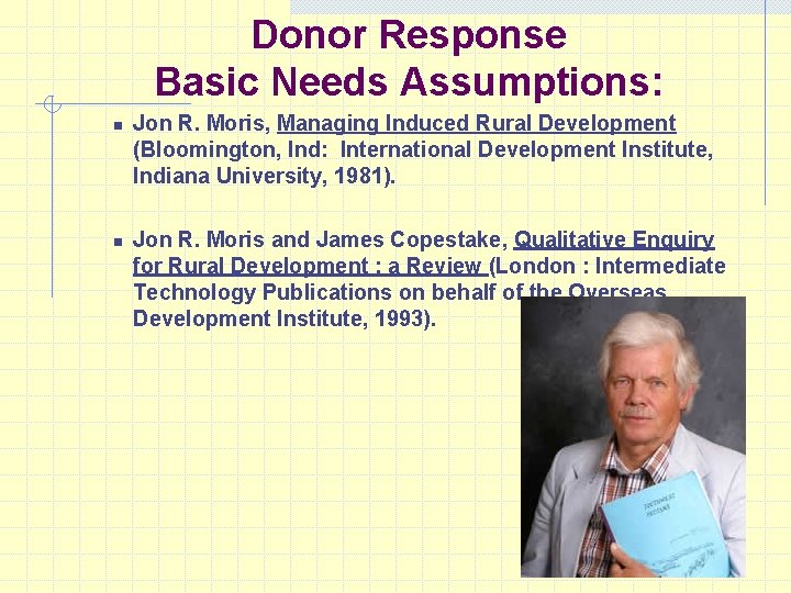 Donor Response Basic Needs Assumptions: n n Jon R. Moris, Managing Induced Rural Development