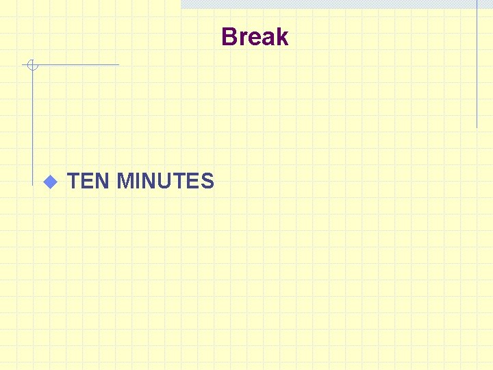 Break u TEN MINUTES 