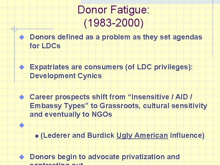 Donor Fatigue: (1983 -2000) u Donors defined as a problem as they set agendas