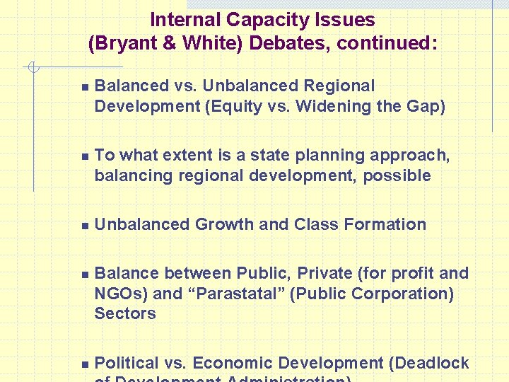 Internal Capacity Issues (Bryant & White) Debates, continued: n n n Balanced vs. Unbalanced