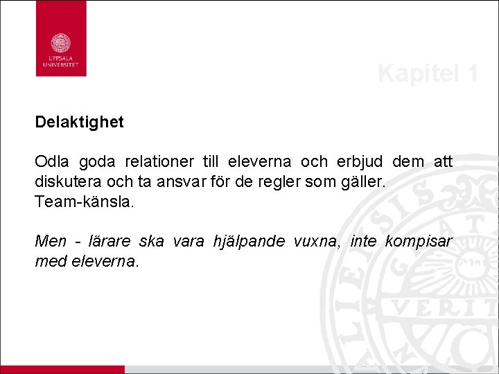 Kapitel 1 Delaktighet Odla goda relationer till eleverna och erbjud dem att diskutera och