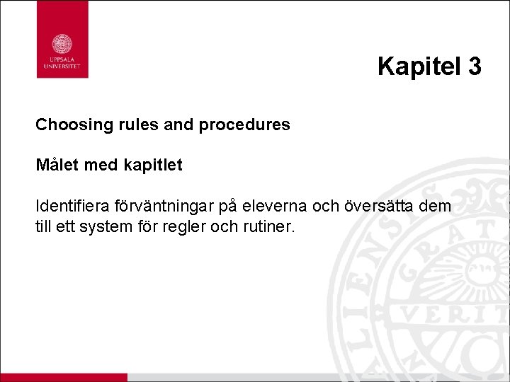 Kapitel 3 Choosing rules and procedures Målet med kapitlet Identifiera förväntningar på eleverna och