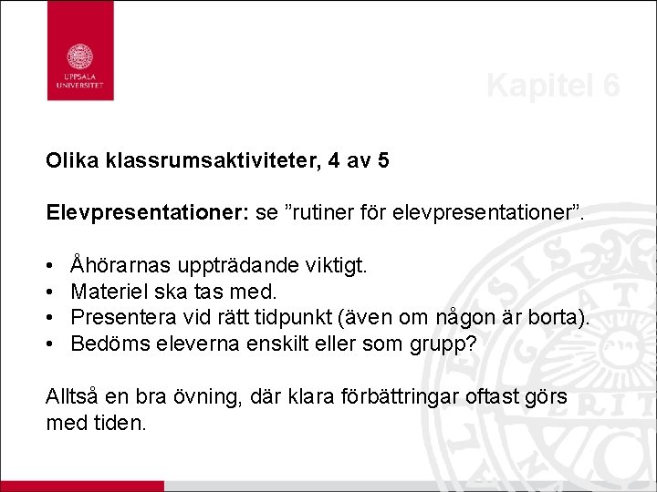 Kapitel 6 Olika klassrumsaktiviteter, 4 av 5 Elevpresentationer: se ”rutiner för elevpresentationer”. • •