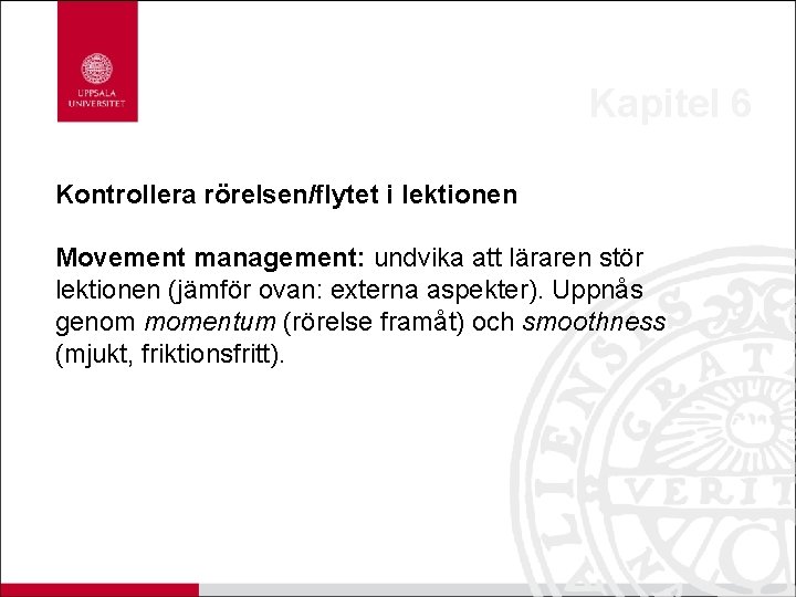 Kapitel 6 Kontrollera rörelsen/flytet i lektionen Movement management: undvika att läraren stör lektionen (jämför