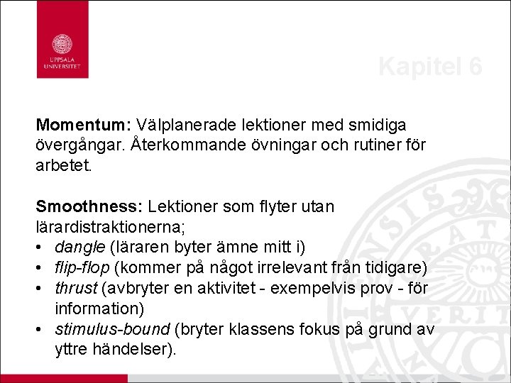 Kapitel 6 Momentum: Välplanerade lektioner med smidiga övergångar. Återkommande övningar och rutiner för arbetet.