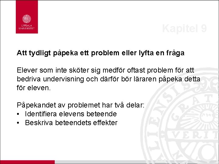 Kapitel 9 Att tydligt påpeka ett problem eller lyfta en fråga Elever som inte