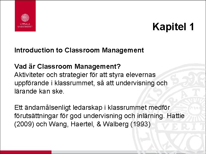 Kapitel 1 Introduction to Classroom Management Vad är Classroom Management? Aktiviteter och strategier för