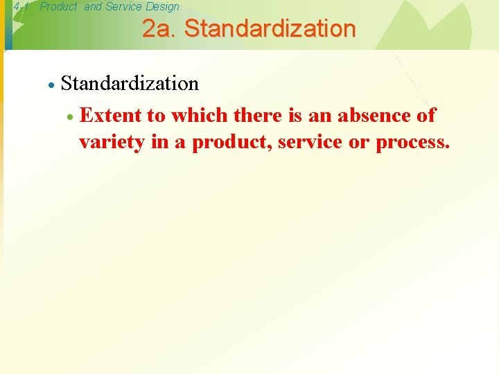 4 -1 Product and Service Design 2 a. Standardization · Extent to which there