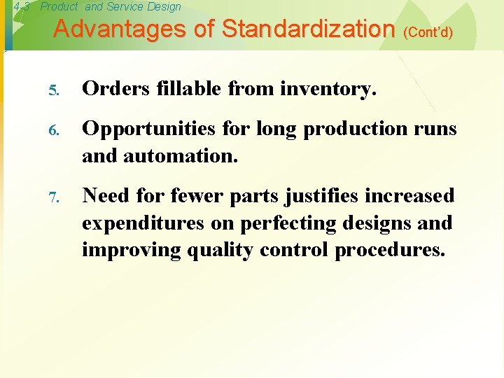4 -3 Product and Service Design Advantages of Standardization (Cont’d) 5. Orders fillable from