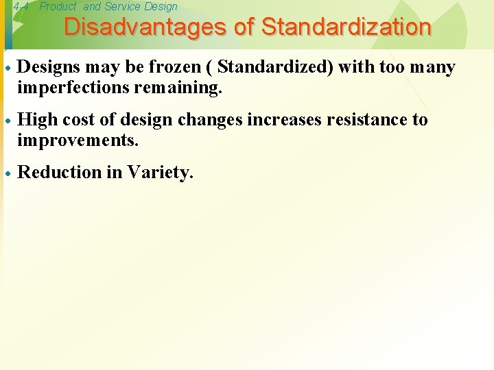 4 -4 Product and Service Design Disadvantages of Standardization · Designs may be frozen