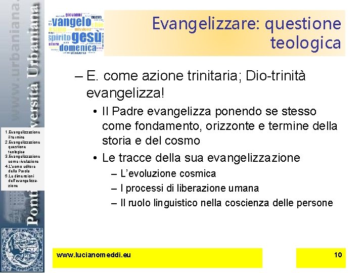 Evangelizzare: questione teologica – E. come azione trinitaria; Dio-trinità evangelizza! 1. Evangelizzazione il termine