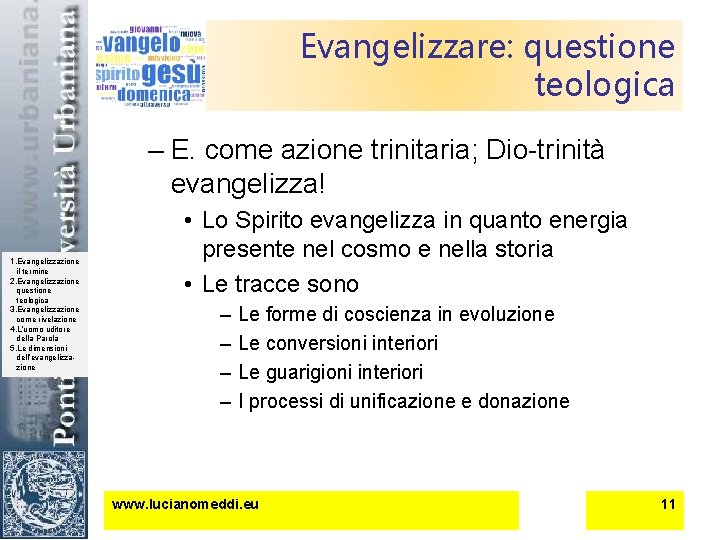 Evangelizzare: questione teologica – E. come azione trinitaria; Dio-trinità evangelizza! 1. Evangelizzazione il termine
